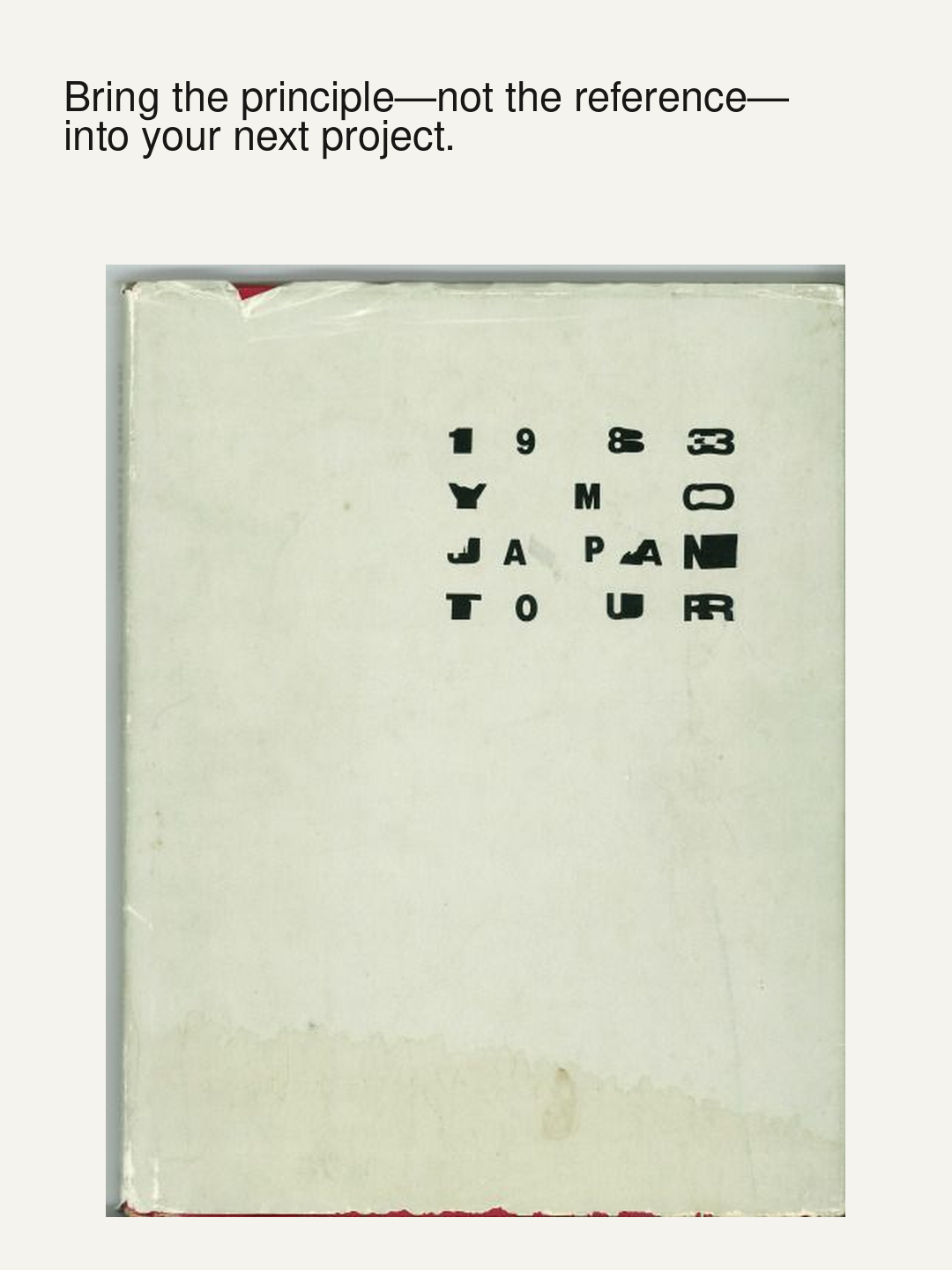 The 1983 YMO Japan Tour publication with the observation: Bring the principle—not the reference—into your next project.